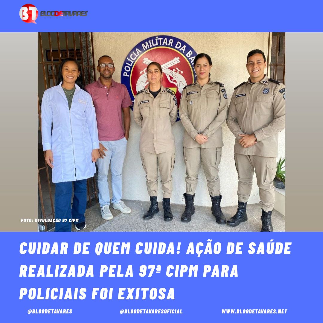 CUIDAR DE QUEM CUIDA! AÇÃO DE SAÚDE REALIZADA PELA 97ª CIPM PARA POLICIAIS FOI EXITOSA