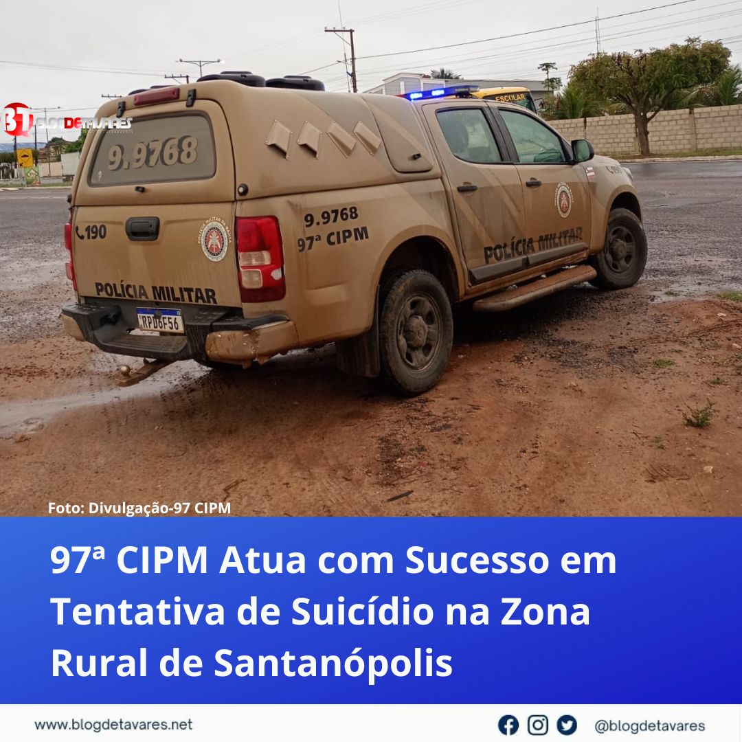 97ª CIPM atua com sucesso em tentativa de suicídio na zona rural de Santanópolis  