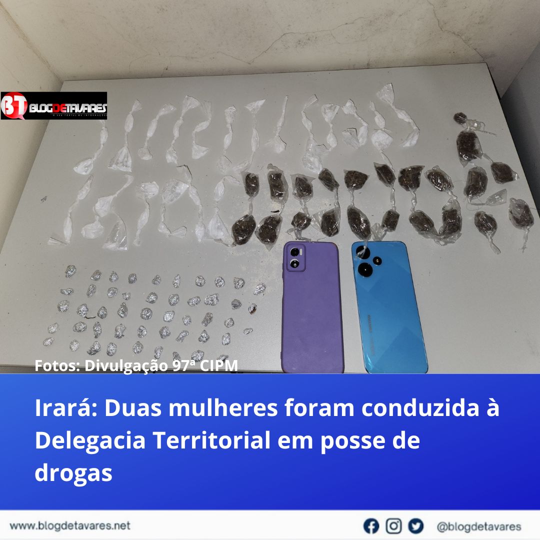 Irará: Duas mulheres foram conduzidas à Delegacia Territorial em posse de drogas