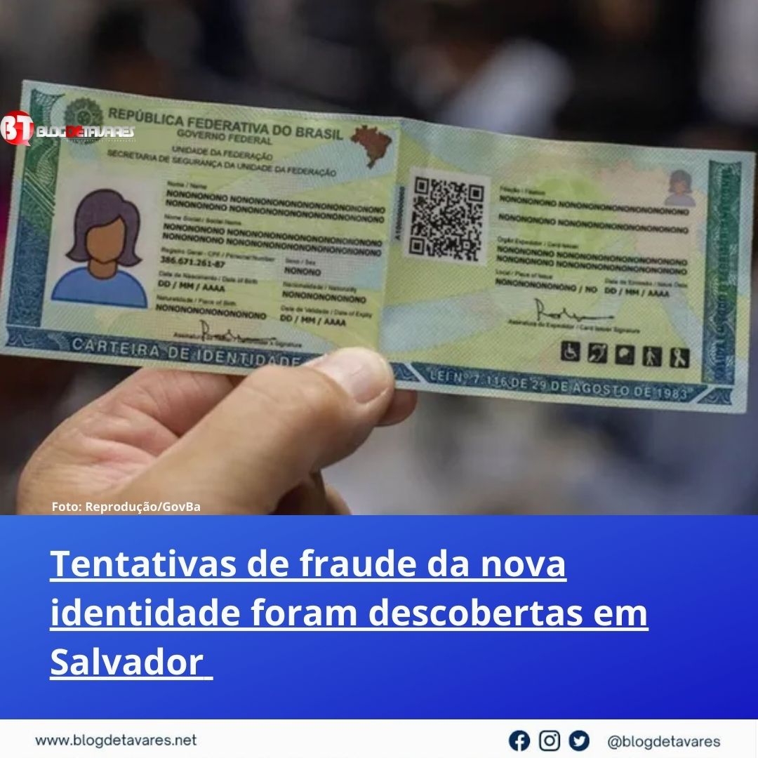 Tentativas de fraude da nova identidade foram descobertas em Salvador 