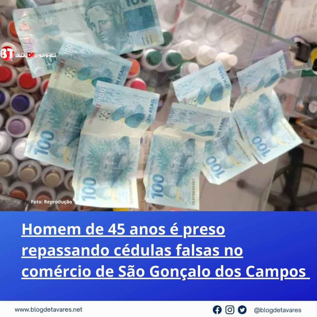 Homem de 45 anos é preso repassando cédulas falsas no comércio de São Gonçalo dos Campos 