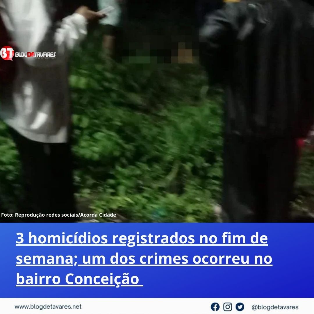 3 homicídios registrados no fim de semana; um dos crimes ocorreu no bairro Conceição 