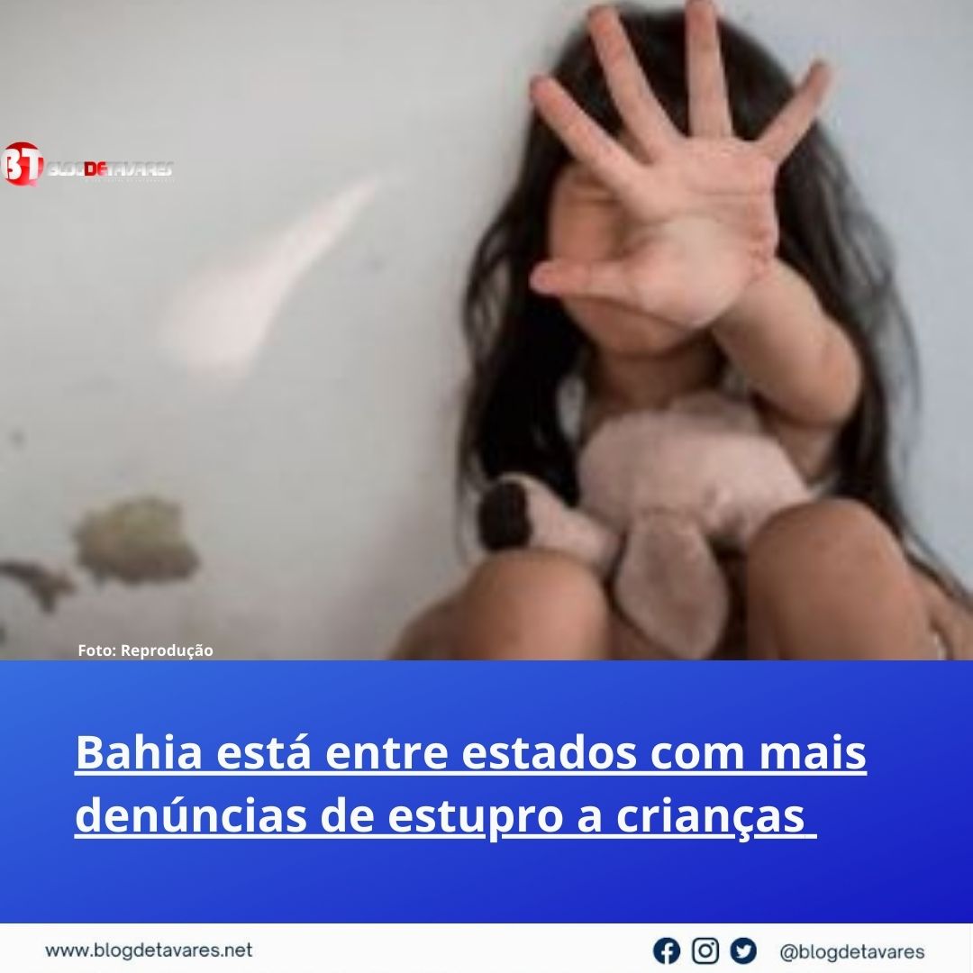 Bahia está entre estados com mais denúncias de estupro a crianças 