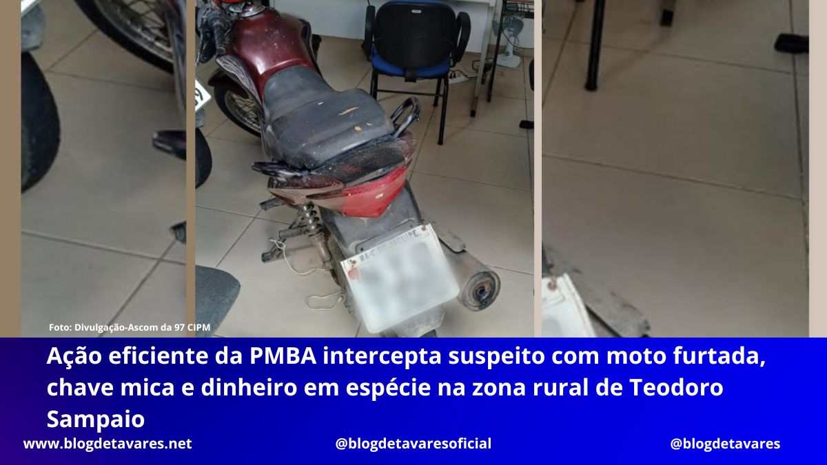 Ação eficiente da PMBA intercepta suspeito com moto furtada, chave mica e dinheiro em espécie na zona rural de Teodoro Sampaio  
