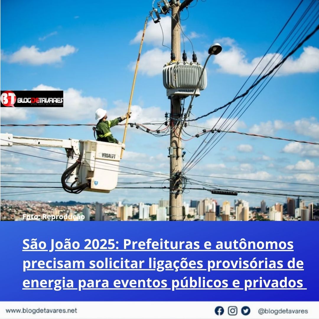 São João 2025: Prefeituras e autônomos precisam solicitar ligações provisórias de energia para eventos públicos e privados 