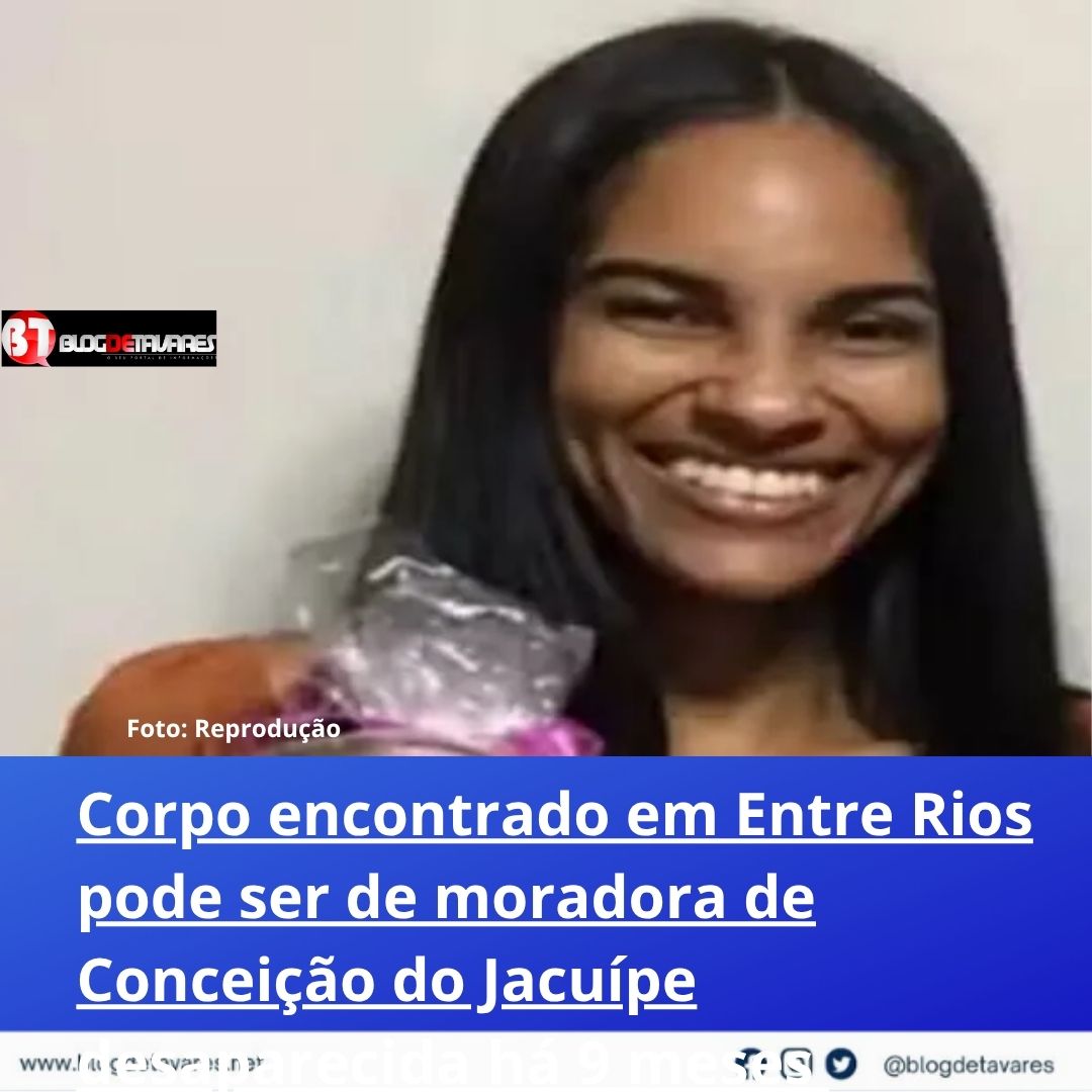 Corpo encontrado em Entre Rios pode ser de moradora de Conceição do Jacuípe desaparecida há 9 meses 