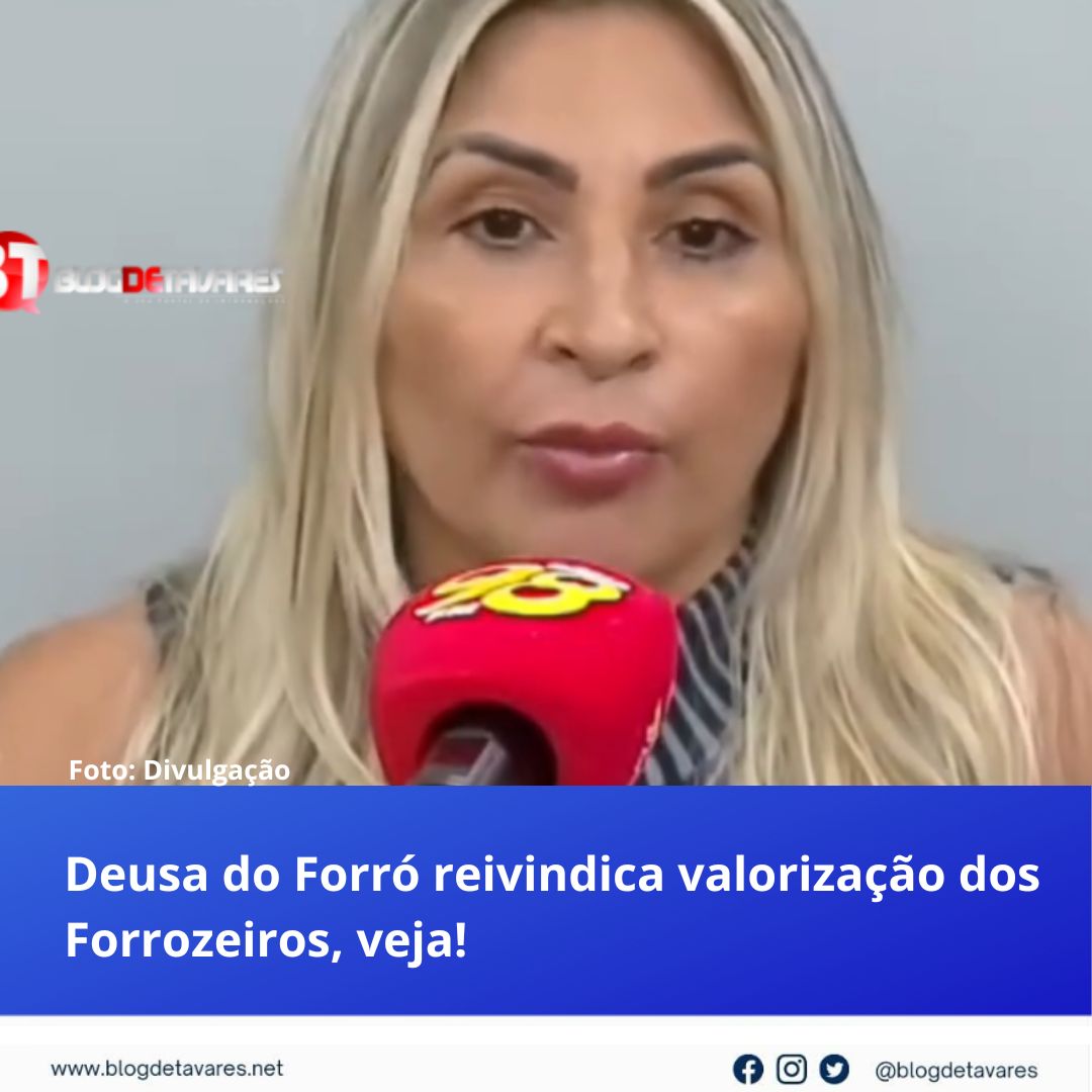 Deusa do Forró reivindica valorização dos forrozeiros, veja!