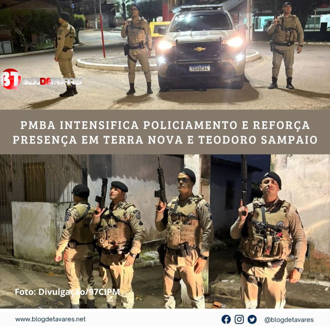 PMBA INTENSIFICA O POLICIAMENTO EM TERRA NOVA E TEODORO SAMPAIO 