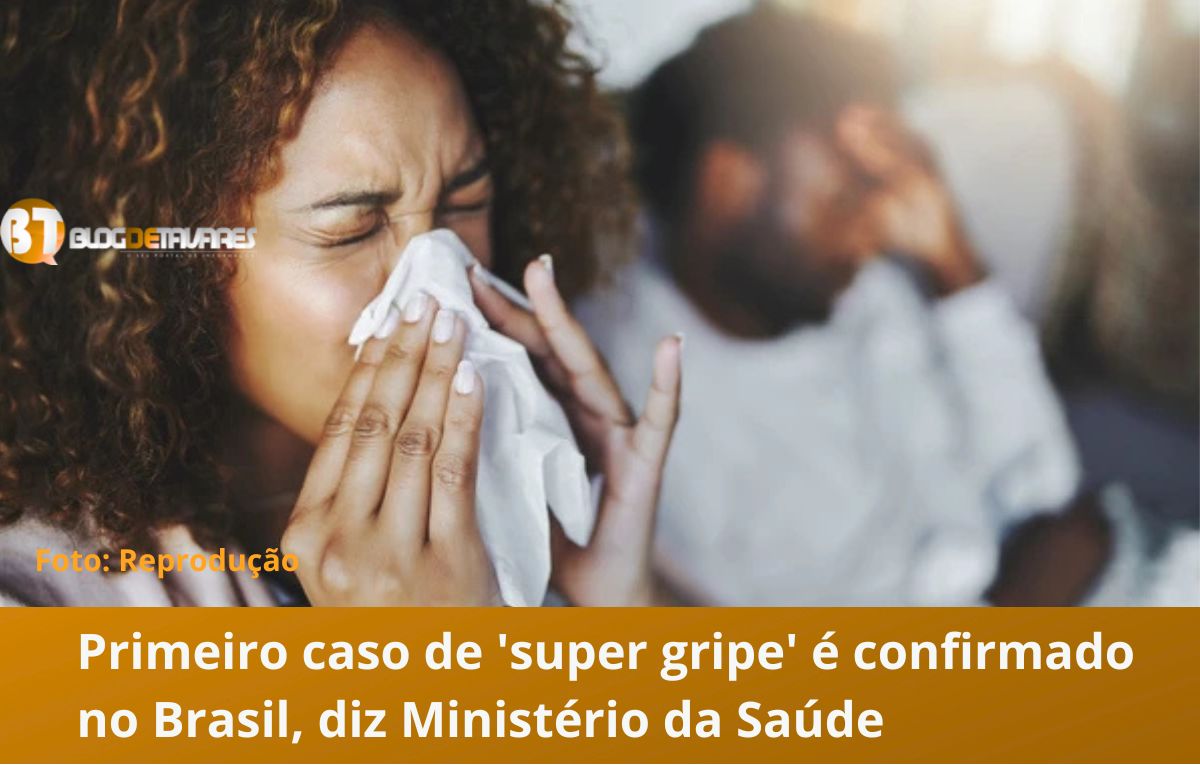 Primeiro caso de 'super gripe' é confirmado no Brasil, diz Ministério da Saúde 
