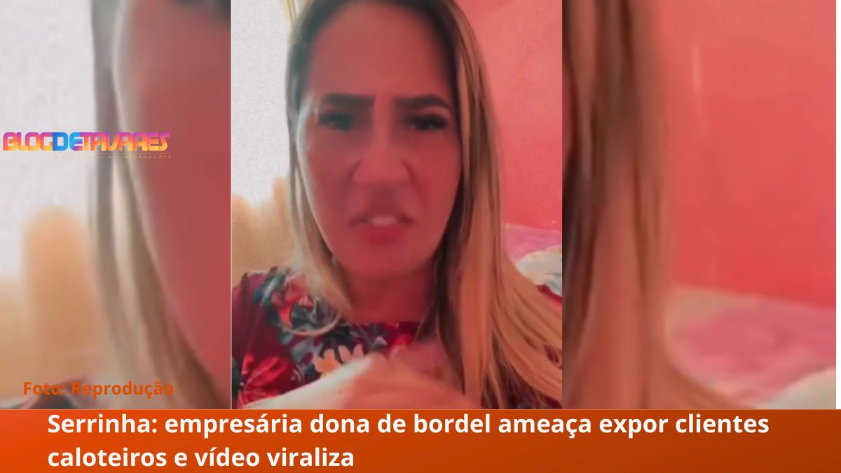 Serrinha: empresária dona de bordel ameaça expor clientes caloteiros e vídeo viraliza 