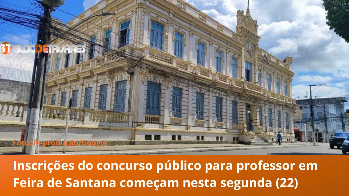 Inscrições do concurso público para professor em Feira de Santana começam nesta segunda (22) 