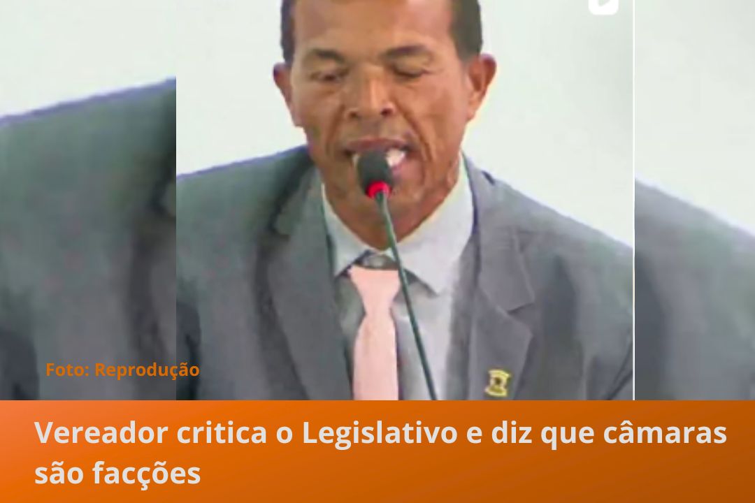 Vereador critica o Legislativo e diz que câmaras são facções