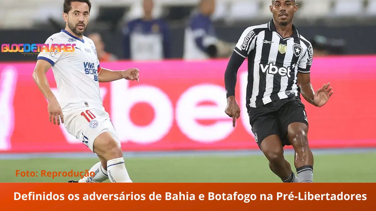 Definidos os adversários de Bahia e Botafogo na Pré-Libertadores 