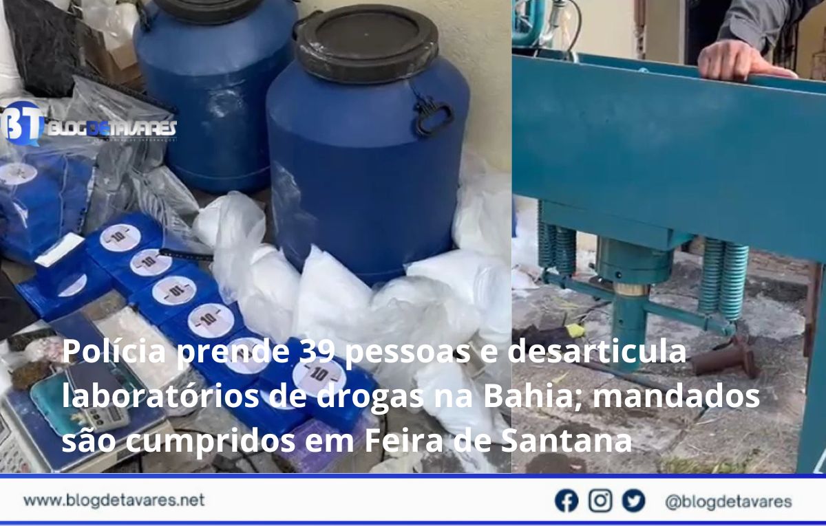 Polícia prende 39 pessoas e desarticula laboratórios de drogas na Bahia; mandados são cumpridos em Feira de Santana 