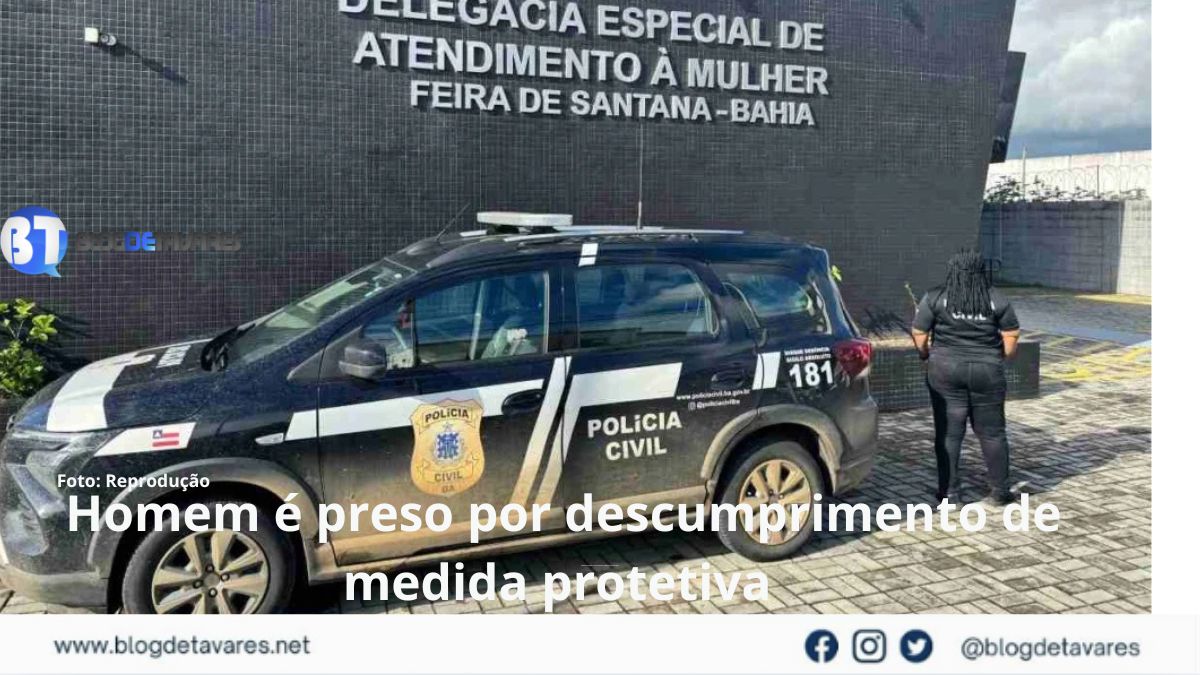 Homem é preso por descumprimento de medida protetiva em Feira de Santana 