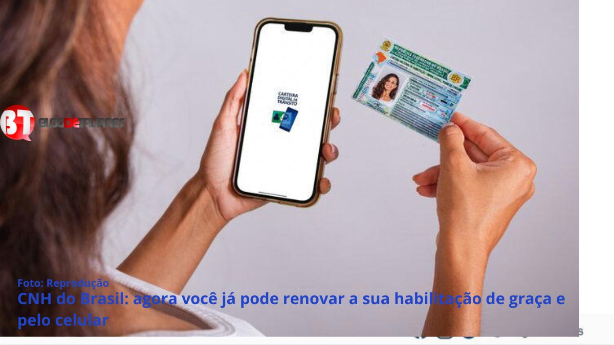 CNH do Brasil: agora você já pode renovar a sua habilitação de graça e pelo celular 