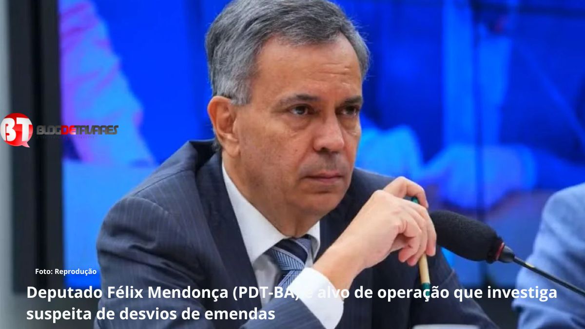 Deputado Félix Mendonça (PDT-BA) é alvo de operação que investiga suspeita de desvios de emendas 