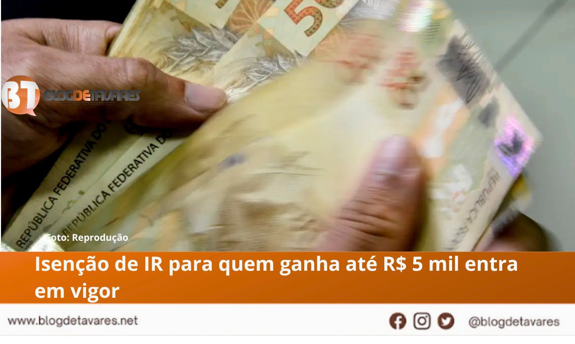 Isenção de IR para quem ganha até R$ 5 mil entra em vigor 
