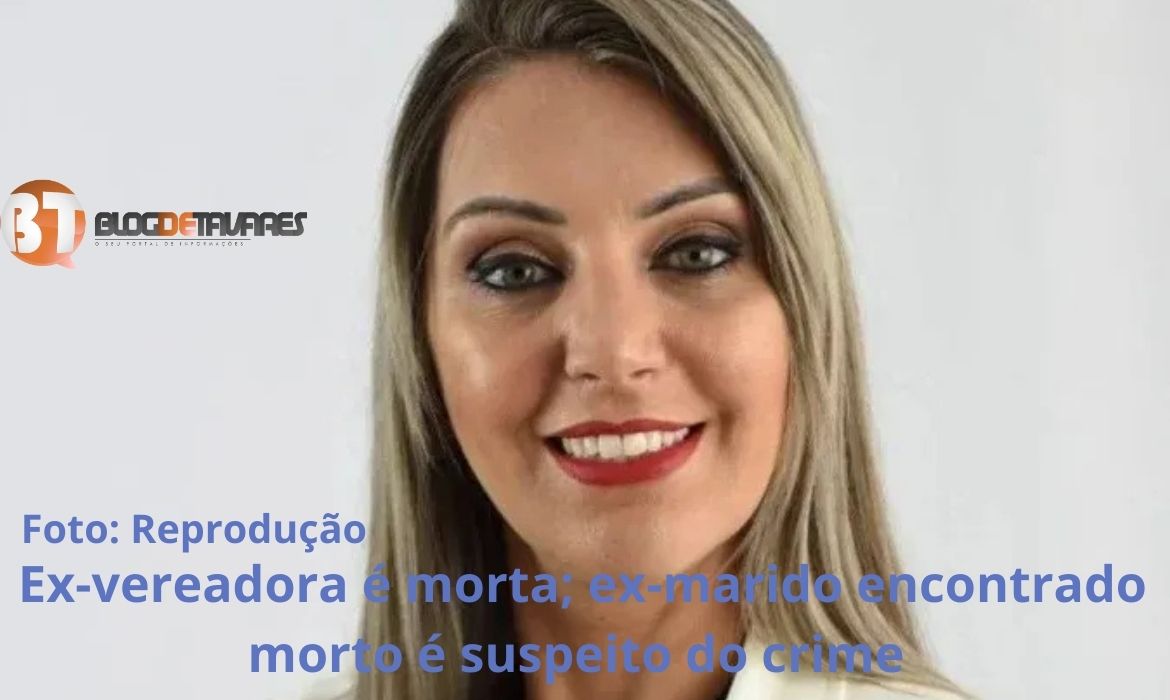 Ex-vereadora é morta; ex-marido encontrado morto é suspeito do crime 