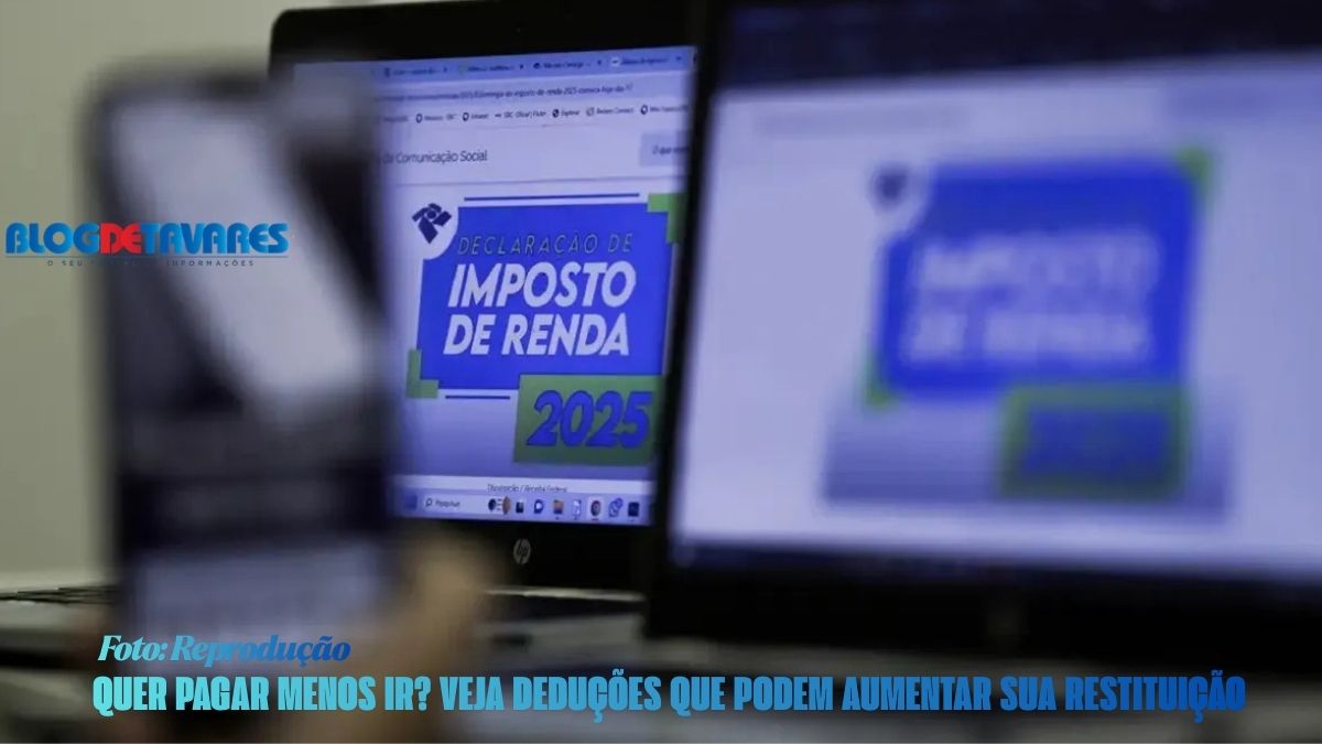 Quer pagar menos IR? Veja deduções que podem aumentar sua restituição 