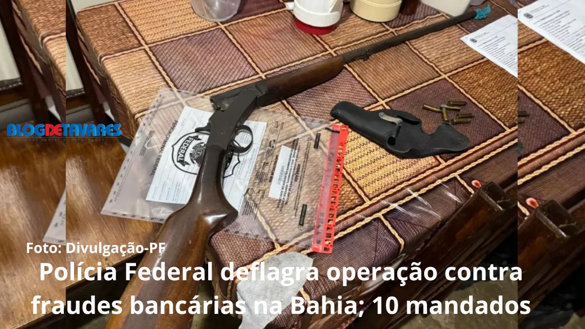 Polícia Federal deflagra operação contra fraudes bancárias na Bahia; 10 mandados foram cumpridos 