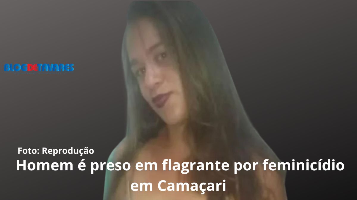 Homem é preso em flagrante por feminicídio em Camaçari 