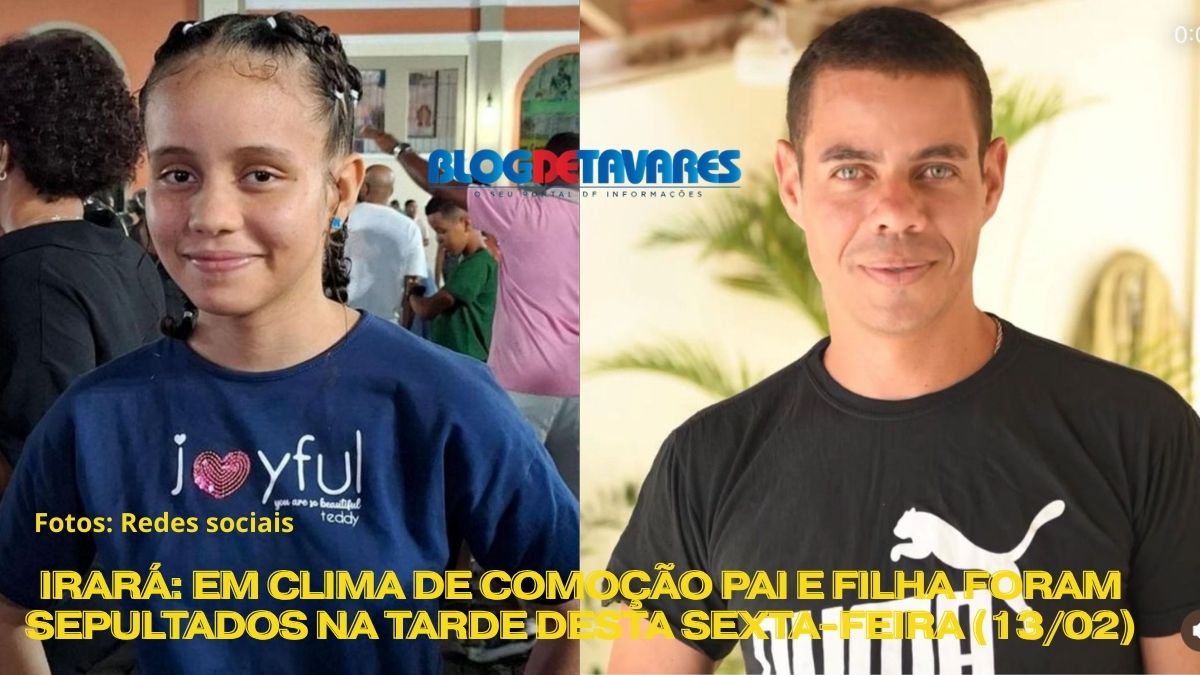 IRARÁ: em clima de comoção pai e filha foram sepultados na tarde desta sexta-feira (13/02)