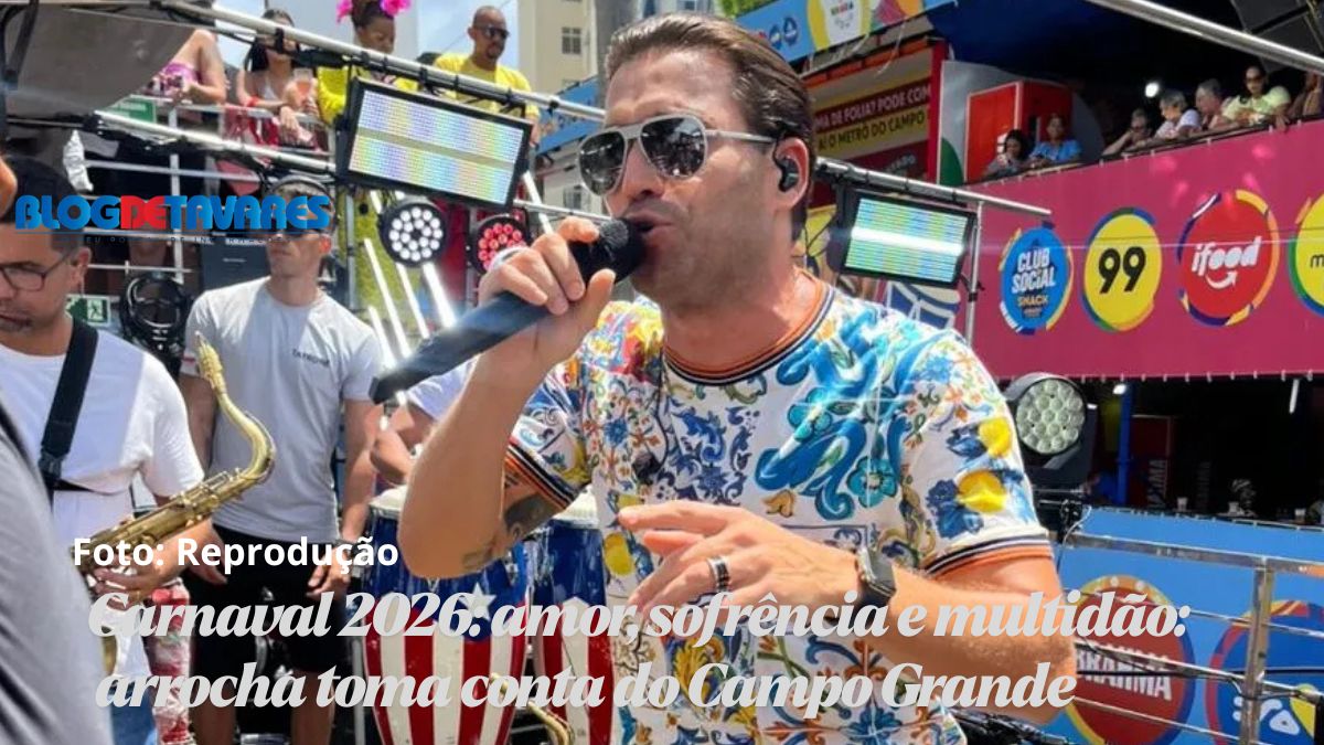 Carnaval 2026: amor, sofrência e multidão: arrocha toma conta do Campo Grande 