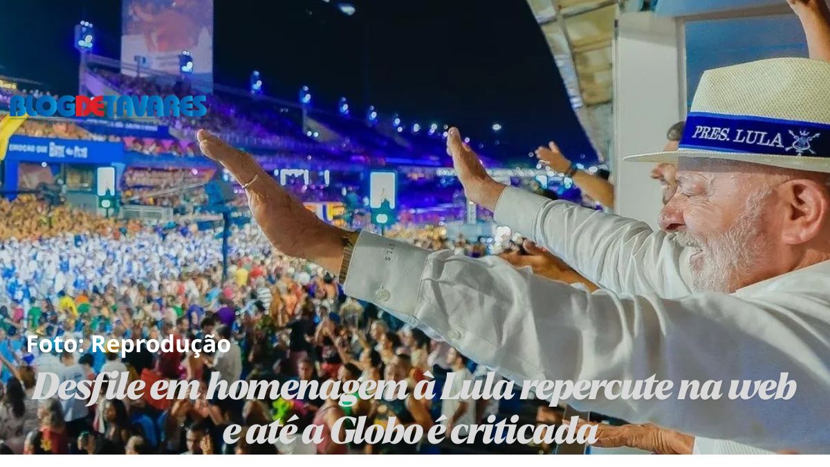Desfile em homenagem à Lula repercute na web e até a Globo é criticada 