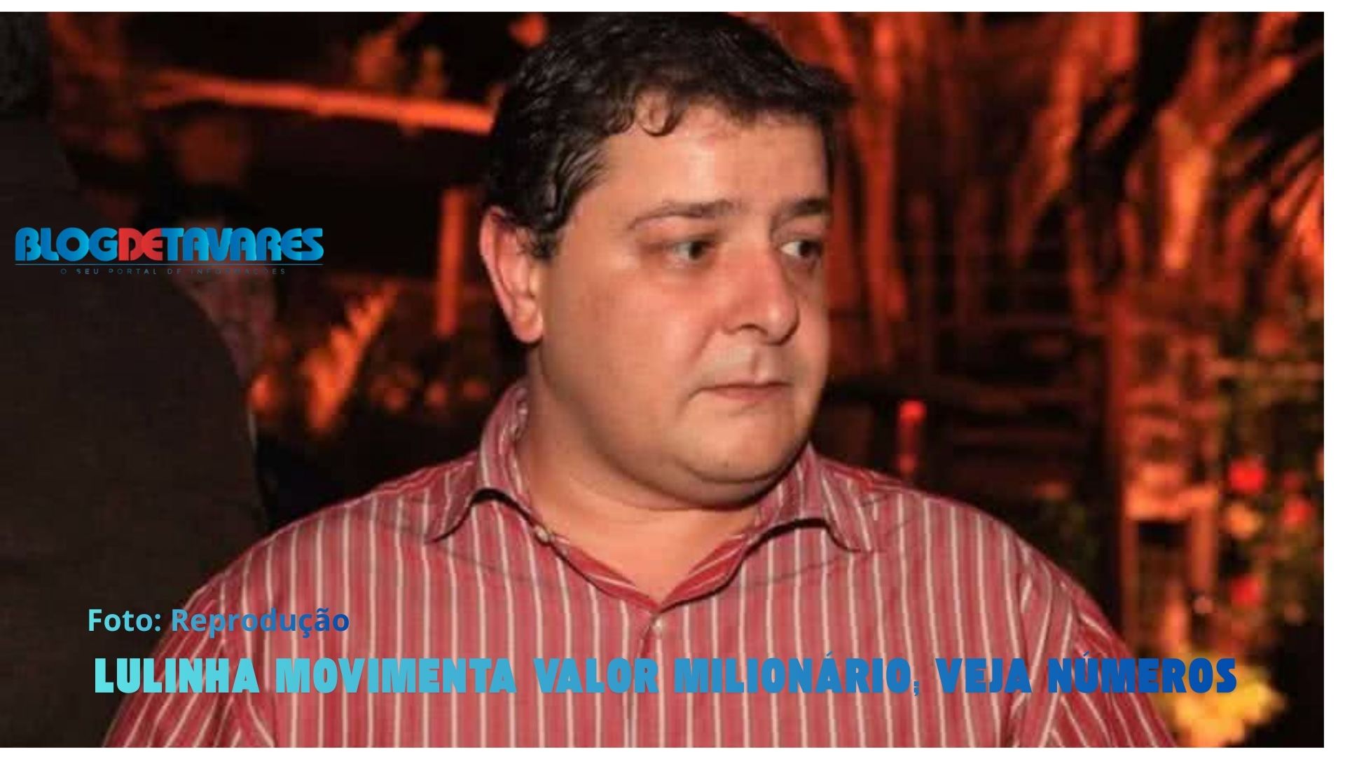 Lulinha movimenta valor milionário; veja números 