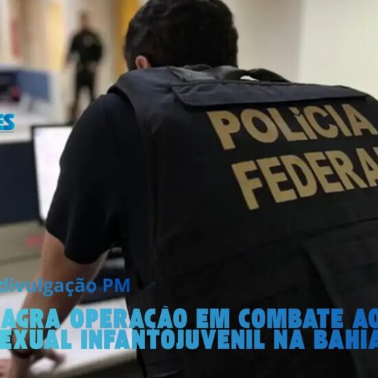 PF deflagra opera&ccedil;&atilde;o em combate ao abuso sexual infantojuvenil na Bahia