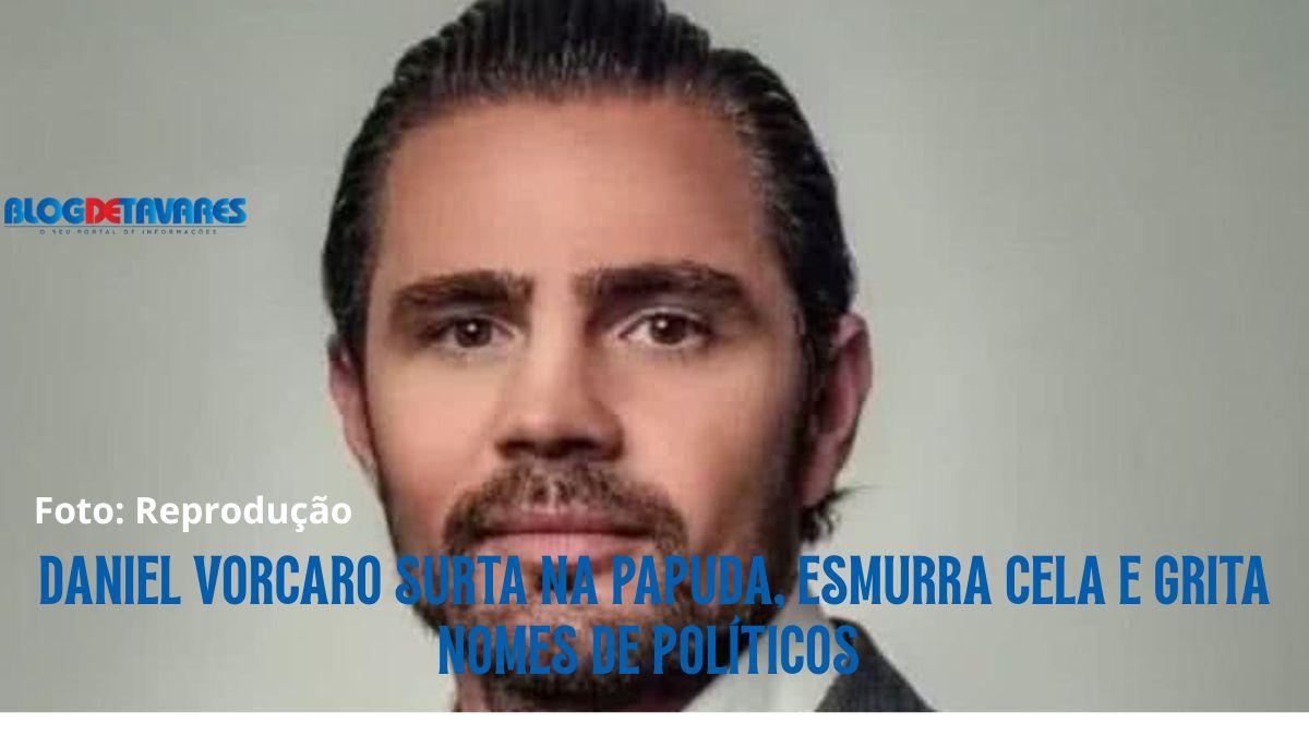 Daniel Vorcaro surta na Papuda, esmurra cela e grita nomes de políticos