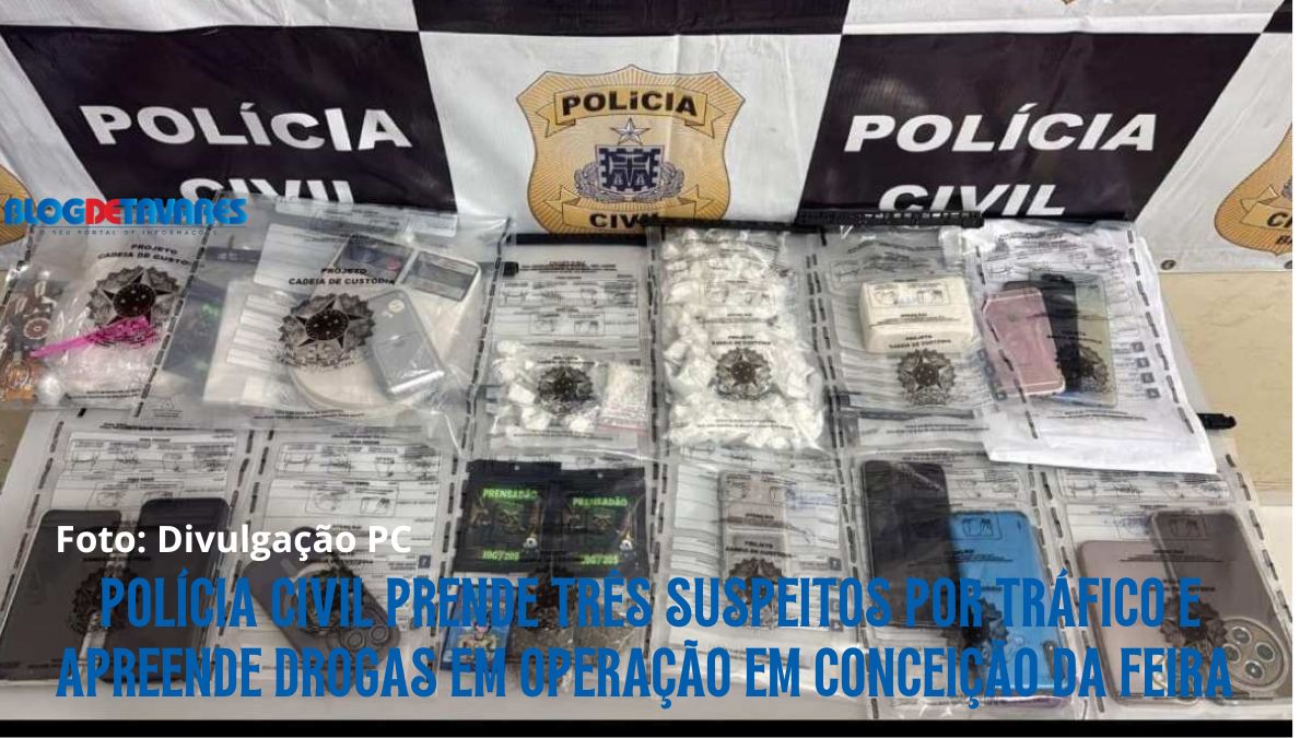  Polícia Civil prende três suspeitos por tráfico e apreende drogas em operação em Conceição da Feira