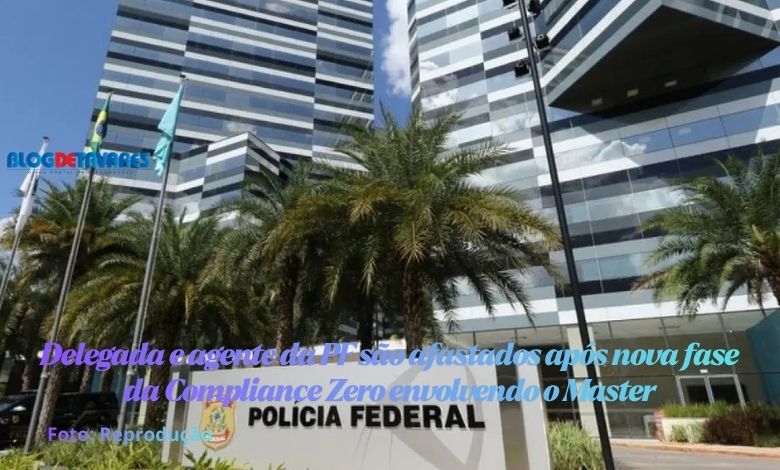 Delegada e agente da PF são afastados após nova fase da Compliance Zero envolvendo o Master 