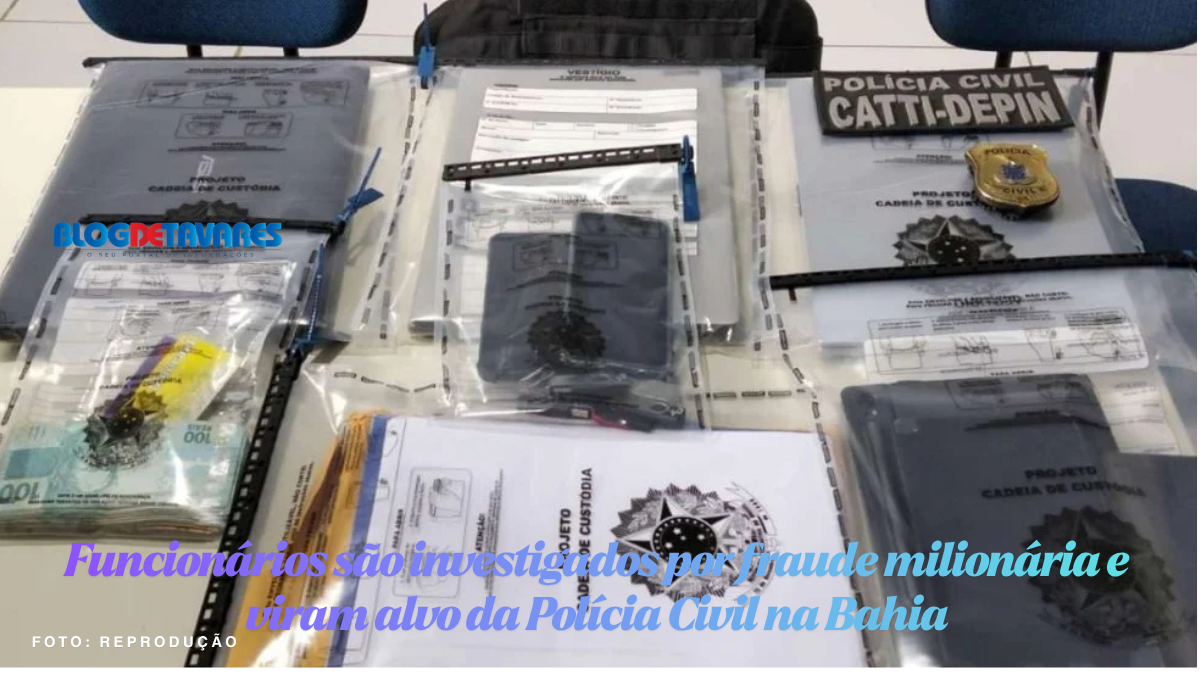 Funcionários são investigados por fraude milionária e viram alvo da Polícia Civil na Bahia