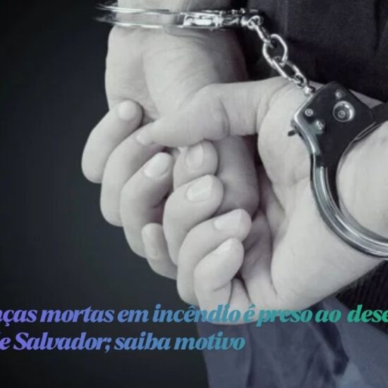Av&ocirc; de crian&ccedil;as mortas em inc&ecirc;ndio &eacute; preso ao desembarcar no aeroporto de Salvador; saiba motivo