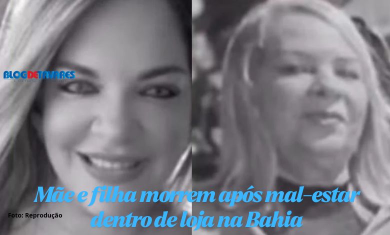Mãe e filha morrem após mal-estar dentro de loja na Bahia 
