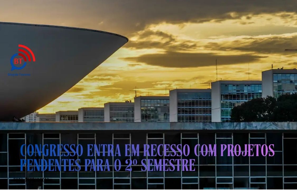 Congresso entra em recesso com projetos pendentes para o 2º semestre