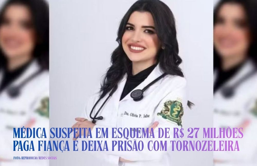 Médica suspeita em esquema de R$ 27 milhões paga fiança e deixa prisão com tornozeleira
