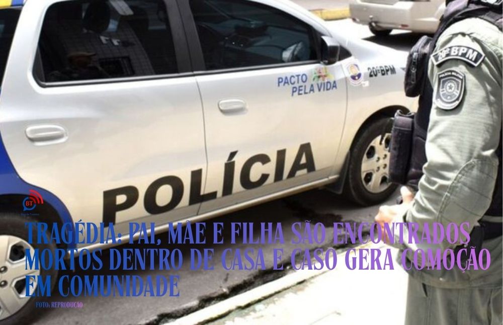 Tragédia: Pai, mãe e filha são encontrados mortos dentro de casa e caso gera comoção em comunidade