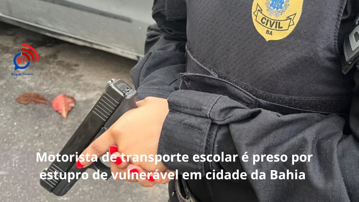 Motorista de transporte escolar é preso por estupro de vulnerável em cidade da Bahia 