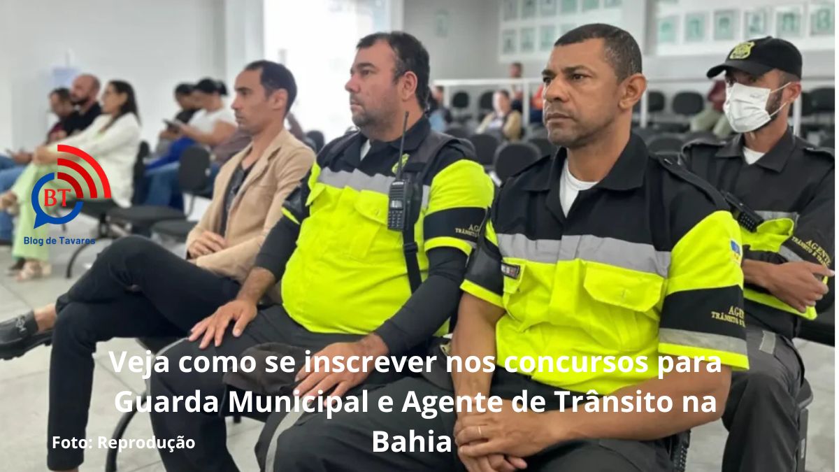 Veja como se inscrever nos concursos para Guarda Municipal e Agente de Tr&acirc;nsito na Bahia&nbsp;