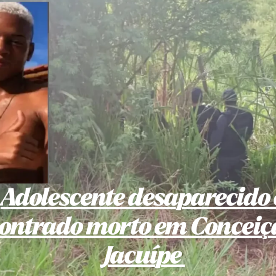 Adolescente desaparecido é encontrado morto em Conceição do Jacuípe