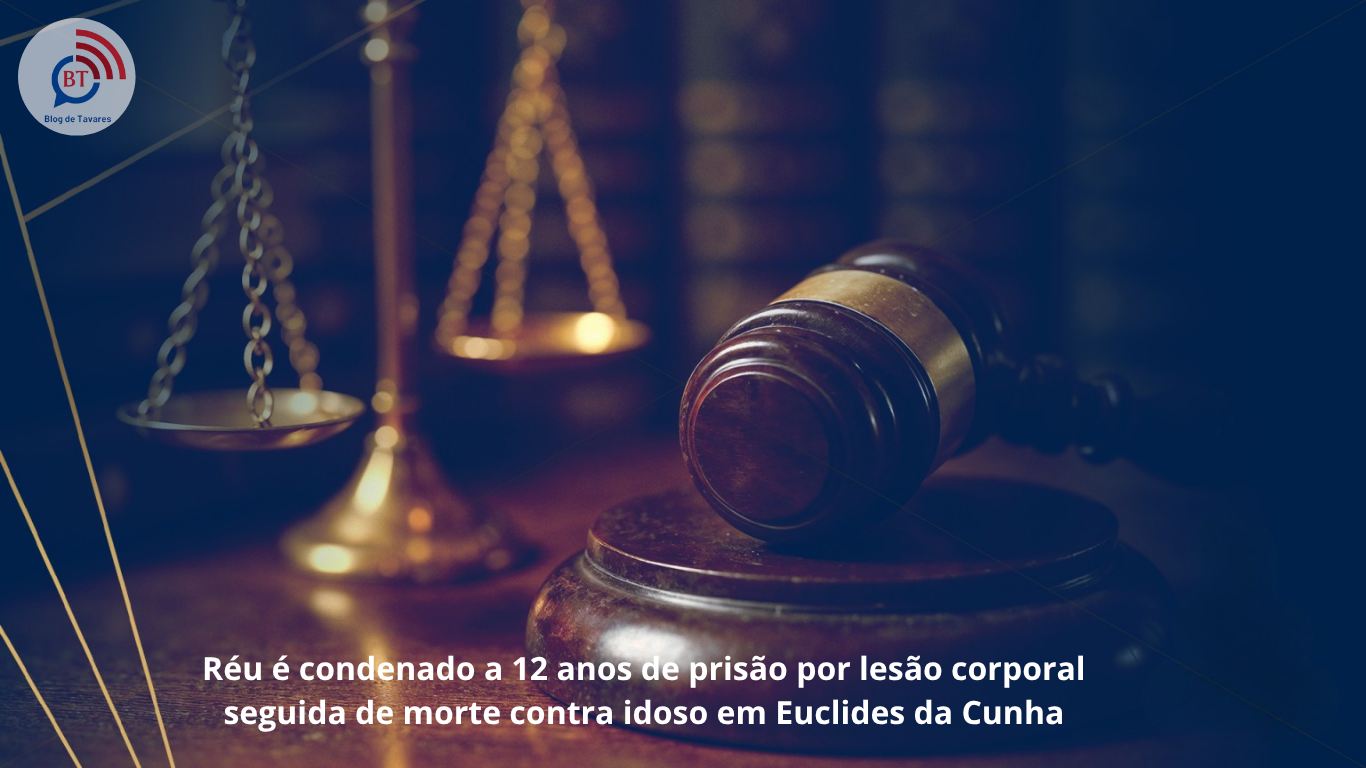 Réu é condenado a 12 anos de prisão por lesão corporal seguida de morte contra idoso em Euclides da Cunha 