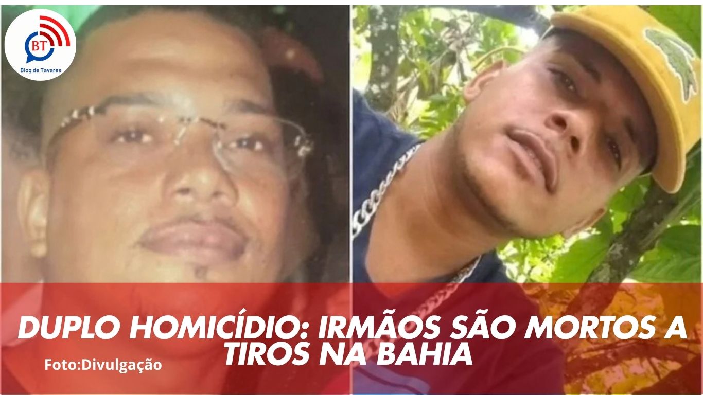 Duplo homicídio: irmãos são mortos a tiros na Bahia 