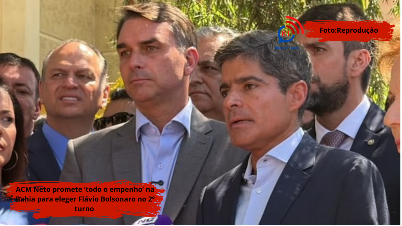 ACM Neto promete ‘todo o empenho’ na Bahia para eleger Flávio Bolsonaro no 2º turno 