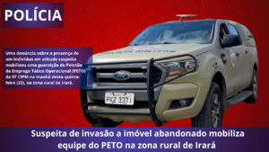 Suspeita de invasão a imóvel abandonado mobiliza equipe do PETO na zona rural de Irará 