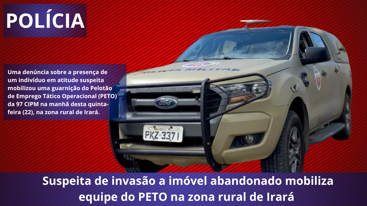 Suspeita de invasão a imóvel abandonado mobiliza equipe do PETO na zona rural de Irará 