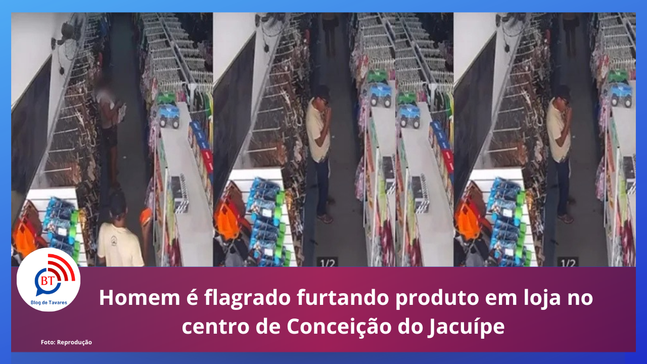 Homem é flagrado furtando produto em loja no centro de Conceição do Jacuípe 