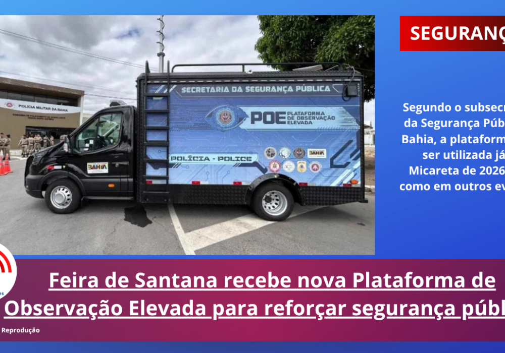 Feira de Santana recebe nova Plataforma de Observação Elevada para reforçar segurança pública